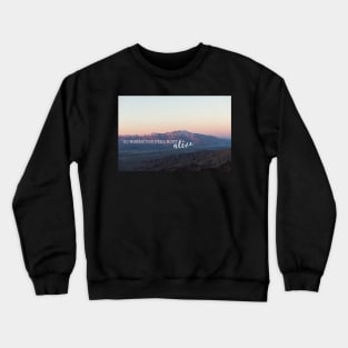 Go where you feel most alive Crewneck Sweatshirt